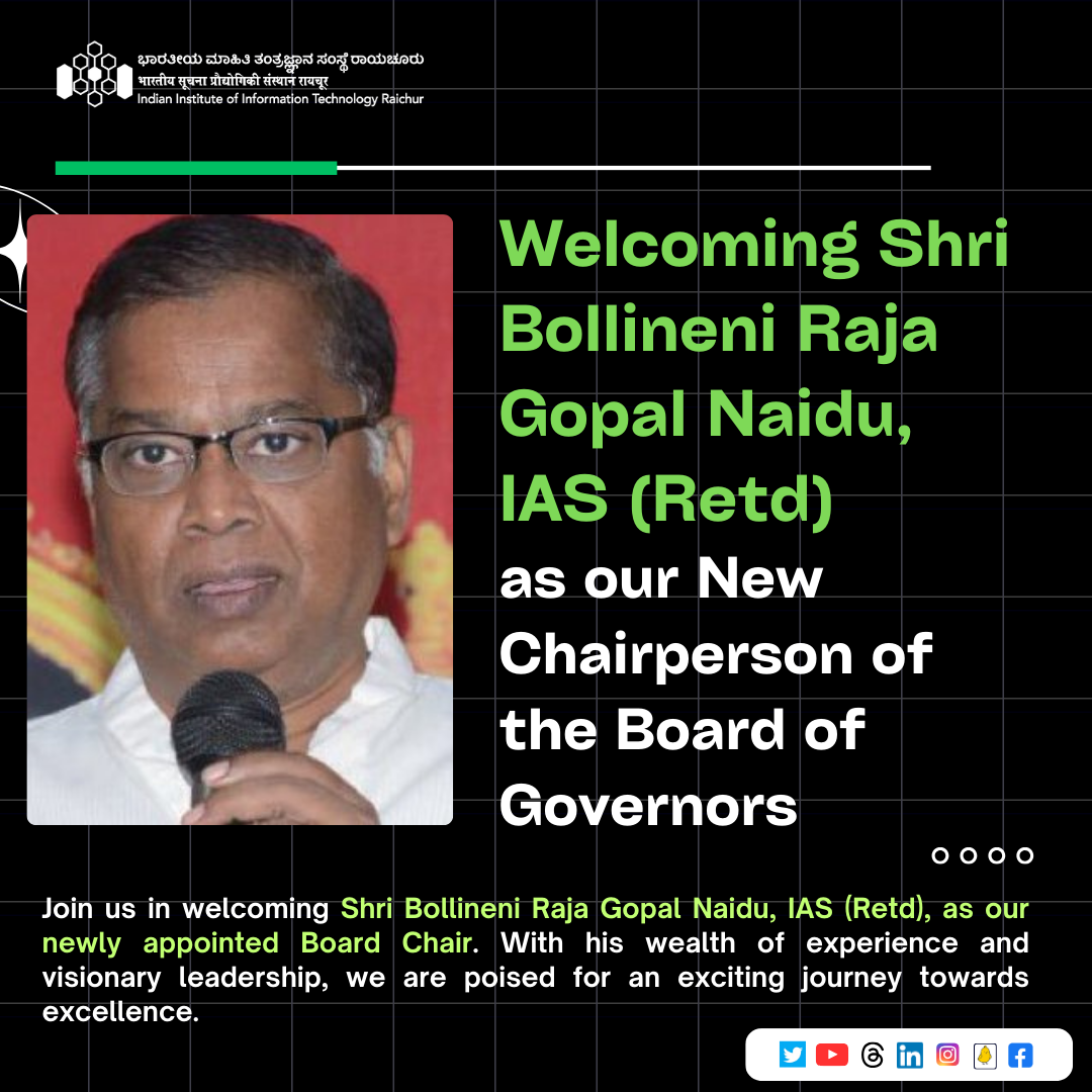 Welcoming Shri Bollineni Raja Gopal Naidu, IAS(Retd) as our New Chairperson of the Board of Governors | News | IIIT Raichur